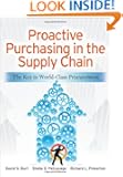 Proactive Purchasing in the Supply Chain: The Key to World-Class Procurement