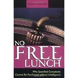 No Free Lunch: Why Specified Complexity Cannot Be Purchased without Intelligence ~ William A. Dembski