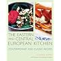 The Eastern and Central European Kitchen: Contemporary & Classic Recipes