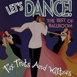Lets Dance! : The Best Of Ballroom Foxtrots & Waltzes