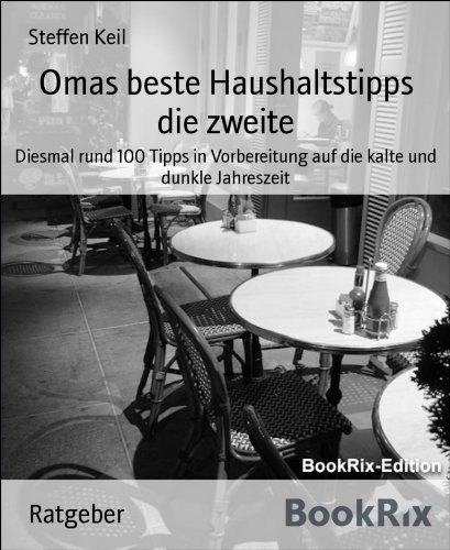 Omas beste Haushaltstipps die zweite: Diesmal rund 100 Tipps in Vorbereitung auf die kalte und dunkle Jahreszeit (German Edition)