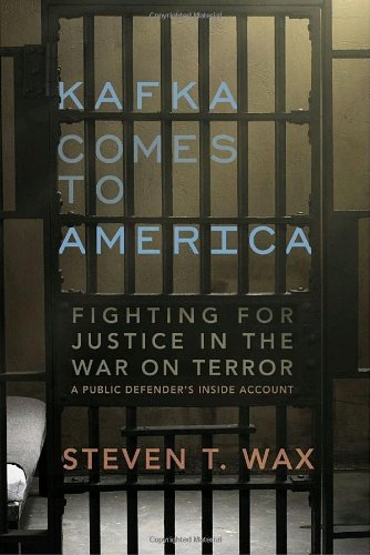 Kafka Comes to America: Fighting for Justice in the War on Terror - A Public Defender