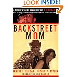 Backstreet Mom: A Mother's Tale of Backstreet Boy AJ McLean's Rise to Fame, Struggle... by Denise I. McLean and Nicole P. Gotlin