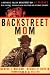 Backstreet Mom: A Mother's Tale of Backstreet Boy AJ McLean's Rise to Fame, Struggle with Addiction, and Ultimate Triumph