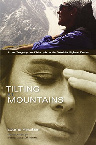 Tilting at Mountains: Love, Tragedy, and Triumph on the World's Highest Peaks
