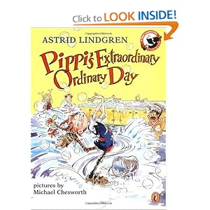 Pippi's Extraordinary Ordinary Day by Astrid Lindgren and Michael Chesworth