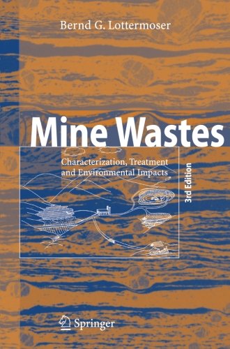 Mine Wastes: Characterization, Treatment and Environmental Impacts, by Bernd Lottermoser