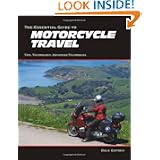 The Essential Guide to Motorcycle Travel: Tips, Technology, Advanced Techniques by Dale Coyner