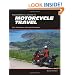 The Essential Guide to Motorcycle Travel: Tips, Technology, Advanced Techniques