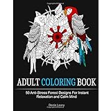 adult coloring book 50 anti stress forest designs for instant relaxation and calm mind natural patterns adult