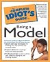 The Complete Idiot's Guide to Being a Model The Complete Idiot's Guide to Being a Model
