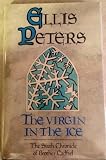 The virgin in the ice : the sixth chronicle of Brother Cadfael