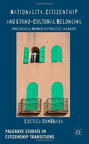 Nationality, Citizenship and Ethno-Cultural Belonging: Preferential Membership Policies in Europe (Palgrave Studies in Citizenship Transitions) by Costica Dumbrava (2014-08-14)