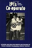 Let's co-operate : activities and ideas for parents and teachers of young children for peaceful conflict solving