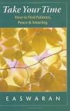 Take Your Time: How to Find Patience, Peace, and Meaning
