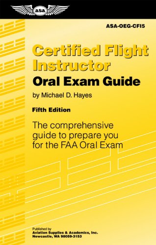 Certified Flight Instructor Oral Exam Guide (Oral Exam Guide series)