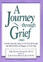 A Journey Through Grief: Gentle, Specific Help to Get You Through the Most Difficult Stages of Grieving