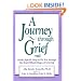 A Journey Through Grief: Gentle, Specific Help to Get You Through the Most Difficult Stages of Grieving