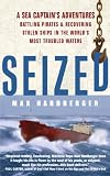 Seized! A Sea Captains Adventures Battling Pirates and Recovering Stolen Ships in the Worlds Most Troubled Waters