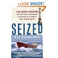 Seized! A Sea Captain's Adventures Battling Pirates and Recovering Stolen Ships in the World's Most Troubled Waters