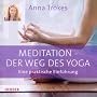 Meditation - der Weg des Yoga: Eine praktische Einf�hrung