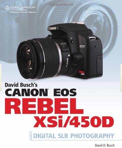 David Busch's Canon EOS Digital Rebel XSi/450D Guide to Digital SLR Photography, 1st Edition