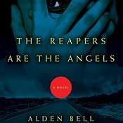 The Reapers Are the Angels | [Alden Bell]