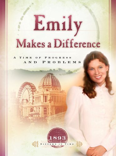 Emily Makes a Difference: A Time of Progress and Problems (Sisters in Time Book 16)
