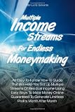 51qXhl91XNL. SL160  Multiple Income Streams For Endless Moneymaking: An Easy To Follow How To Guide That Will Help You Set Up Multiple Streams Of Residual Income Using ... Generate Limitless Profits Month After Month
