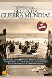 Breve historia de la Segunda Guerra Mundial: Normandía, Pearl Harbor, El Alamein, Stalingrado...Los epidosios, los personajes y los escenarios clave de ... de la historia (Breve Historia (nowtilus))
