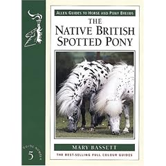 The Native British Spotted Pony (Allen Guides to Horse & Pony Breeds)