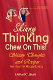 Skinny Thinking Chew On This!