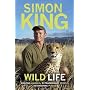 Wild Life: Amazing Animals, Extraordinary People, Astonishing Places