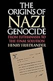 The Origins of Nazi Genocide: From Euthanasia to the Final Solution