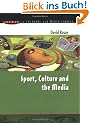 Sport, Culture and the Media: The Unruly Trinity (Issues in Cultural and Media Studies)