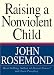 Raising a Nonviolent Child by John Rosemond