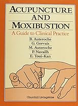 Acupuncture and Moxibustion: A Guide to Clinical Practice, 1e