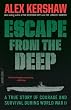 Escape from the Deep: A True Story of Courage and Survival During World War II