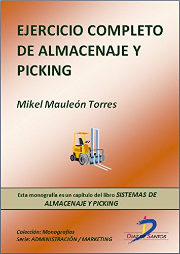 Ejercicio completo de almacenaje y picking ( Este capitulo pertenece al libro Sistemas de almacenaje y picking ) (Spanish Edition)