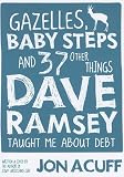 Gazelles, Baby Steps and 37 Other Things Dave Ramsey Taught Me about Debt