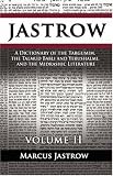 A Dictionary of the Targumim, the Talmud Babli and Yerushalmi, and the Midrashic Literature, Volume II