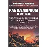 Pandaemonium 1660-1886: The Coming of the Machine as Seen by Contemporary Observersby Frank Cottrell Boyce