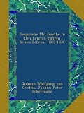 Produkt-Bild: Gespr&auml;che Mit Goethe in Den Letzten Jahren Seines Lebens, 1823-1832