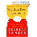 You Just Don't Understand: Women and Men in Conversation