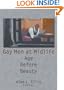 Gay Men at Midlife: Age Before Beauty (Haworth Gay & Lesbian Studies)