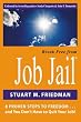 Break Free From Job Jail: 8 Proven Steps to Freedom...and You Don't Have to Quit Your Job!