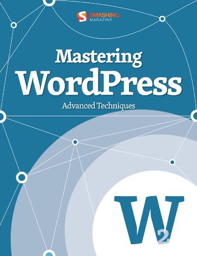 Mastering WordPress (Advanced Techniques) (Smashing eBook Series)