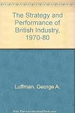 The strategy and performance of British industry, 1970-80