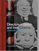 Directors in British and Irish Cinema: A Reference Companion