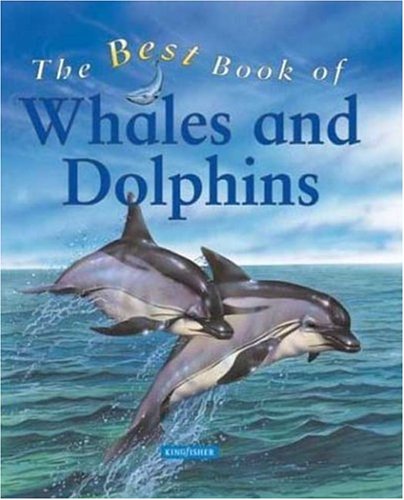 The Best Book of Whales and Dolphins (The Best Book of)